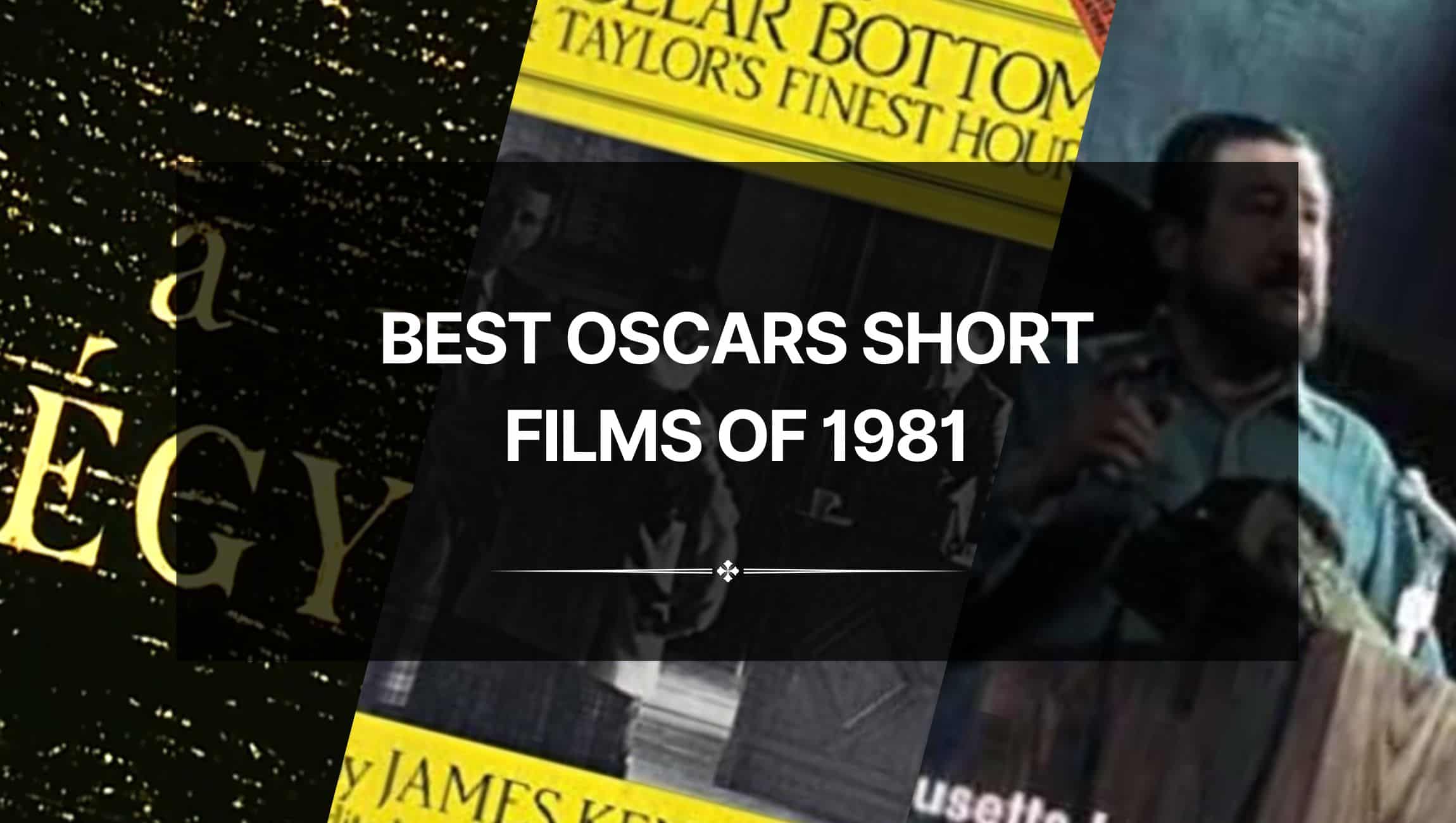 Best Oscars Short Films of 1981: Inspirational and Thrilling