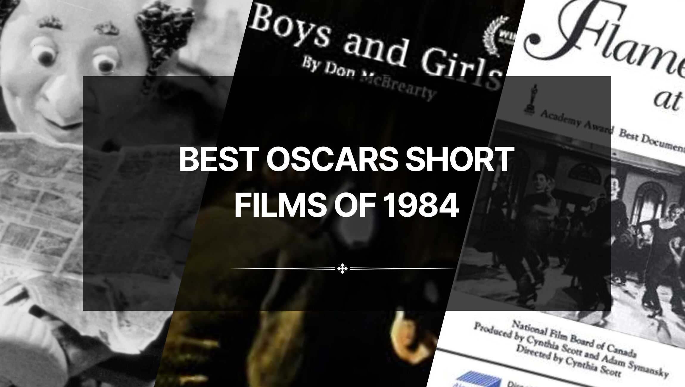 Best Oscars Short Films of 1984: Short Form Brilliance