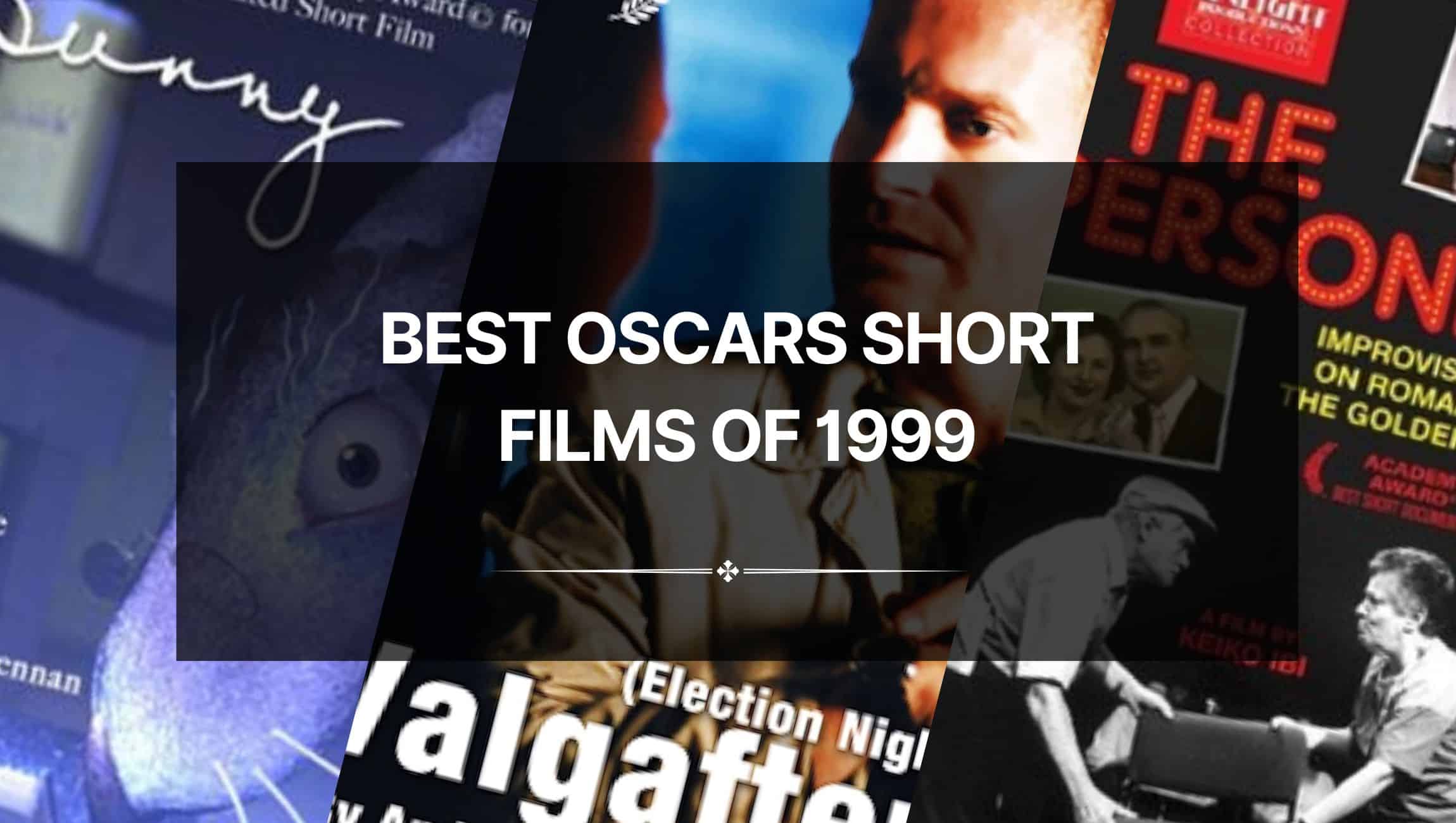 Best Oscars Short Films of 1999: Short Form Brilliance