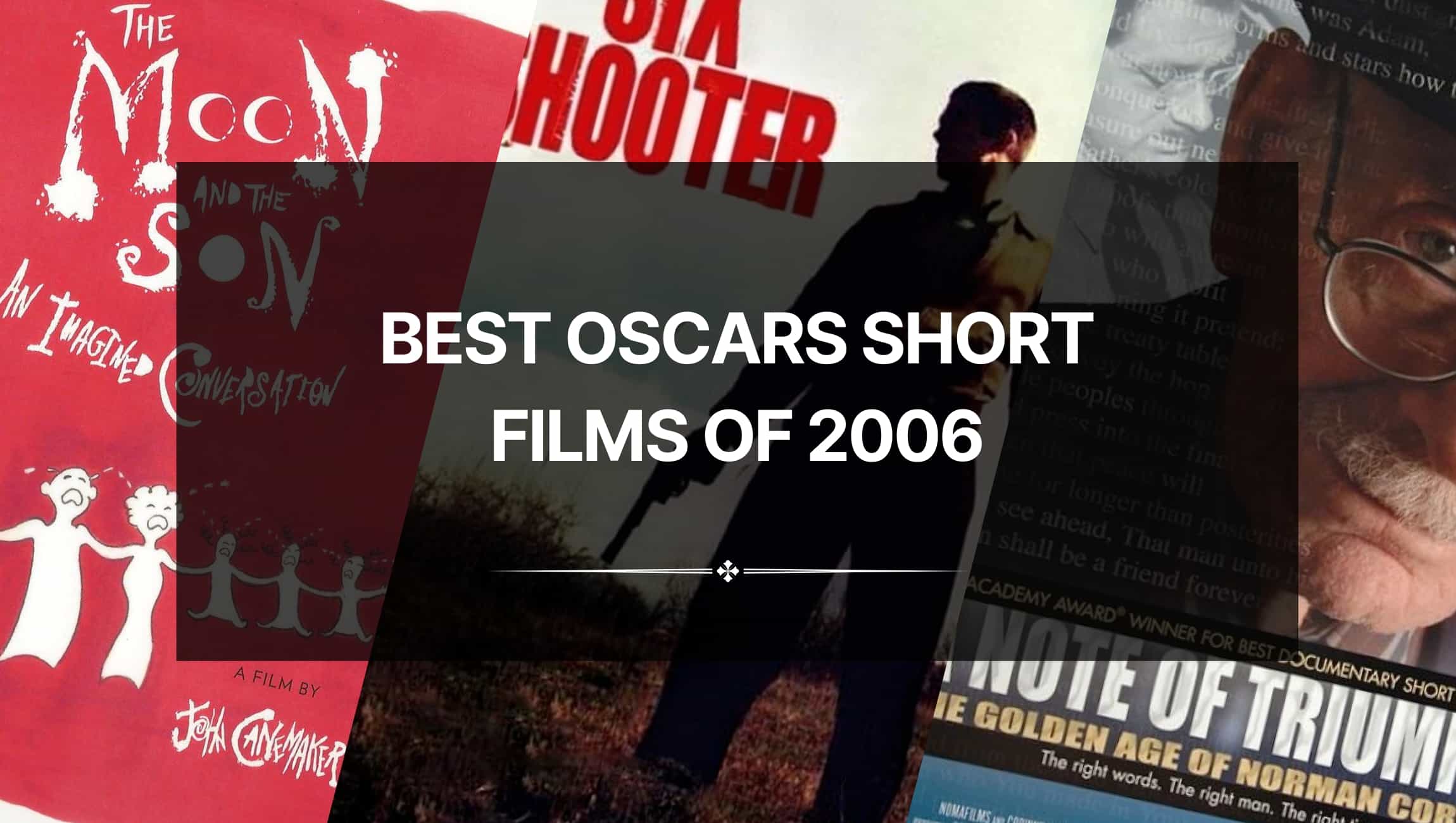 The Best Oscars Short Films of 2006 – Exceptional Talent